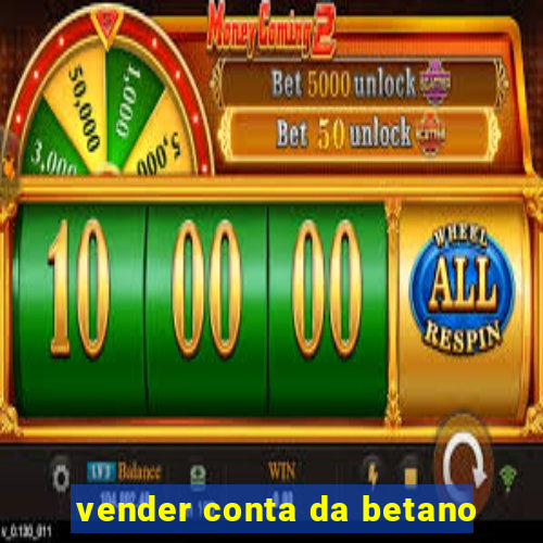 vender conta da betano